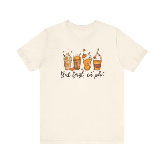 But First, Coffee (Ca Phe) | Vietnamese | Unisex Short Sleeve T-Shirt