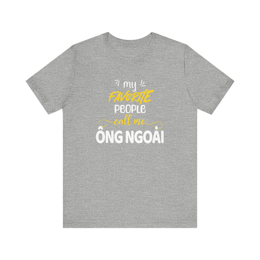My Favorite People Call Me Grandpa | Vietnamese Ong Ngoai | Unisex Jersey Cotton T-Shirt