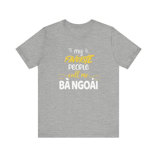My Favorite People Call Me Grandma | Vietnamese Ba Ngoai | Unisex Jersey Cotton T-Shirt