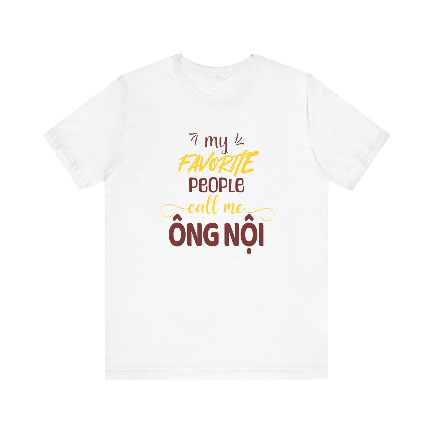 My Favorite People Call Me Grandpa | Vietnamese Ong Noi | Unisex Jersey Cotton Tee