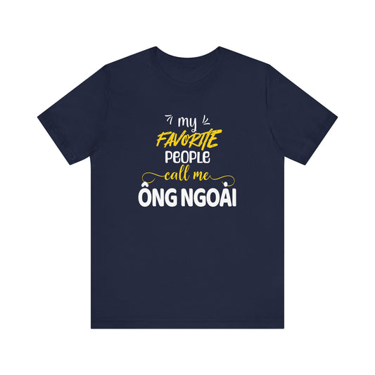 My Favorite People Call Me Grandpa | Vietnamese Ong Ngoai | Unisex Jersey Cotton Tee