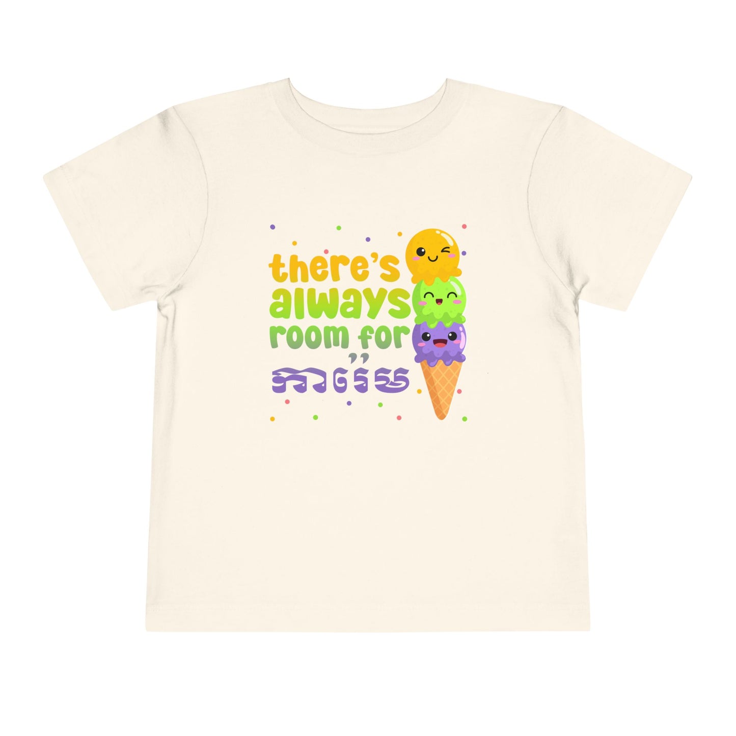 There's Always Room for Ice Cream | Cambodian | Toddler Short Sleeve Tee