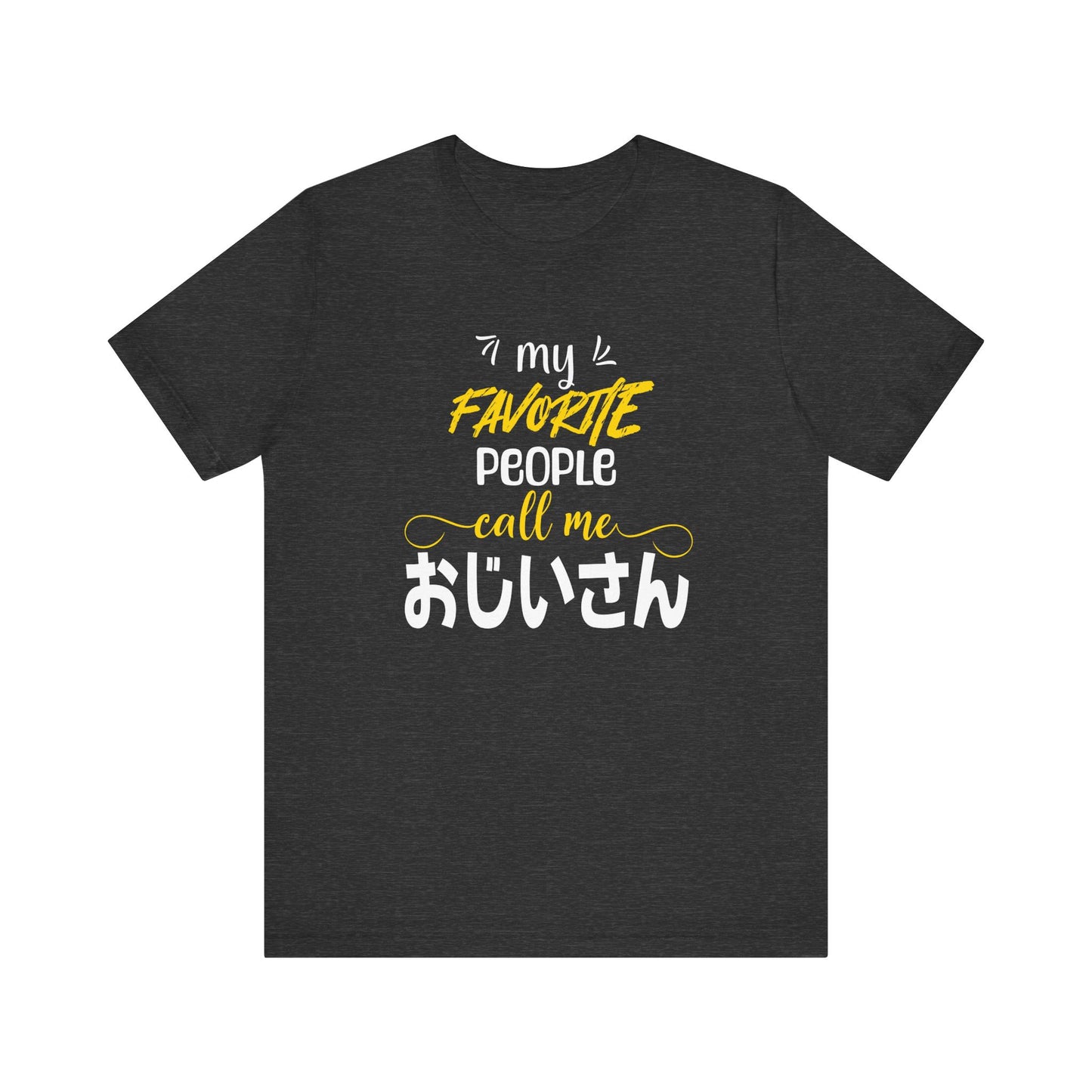 My Favorite People Call Me Grandpa | Japanese ojiisan | Unisex Jersey Cotton Tee