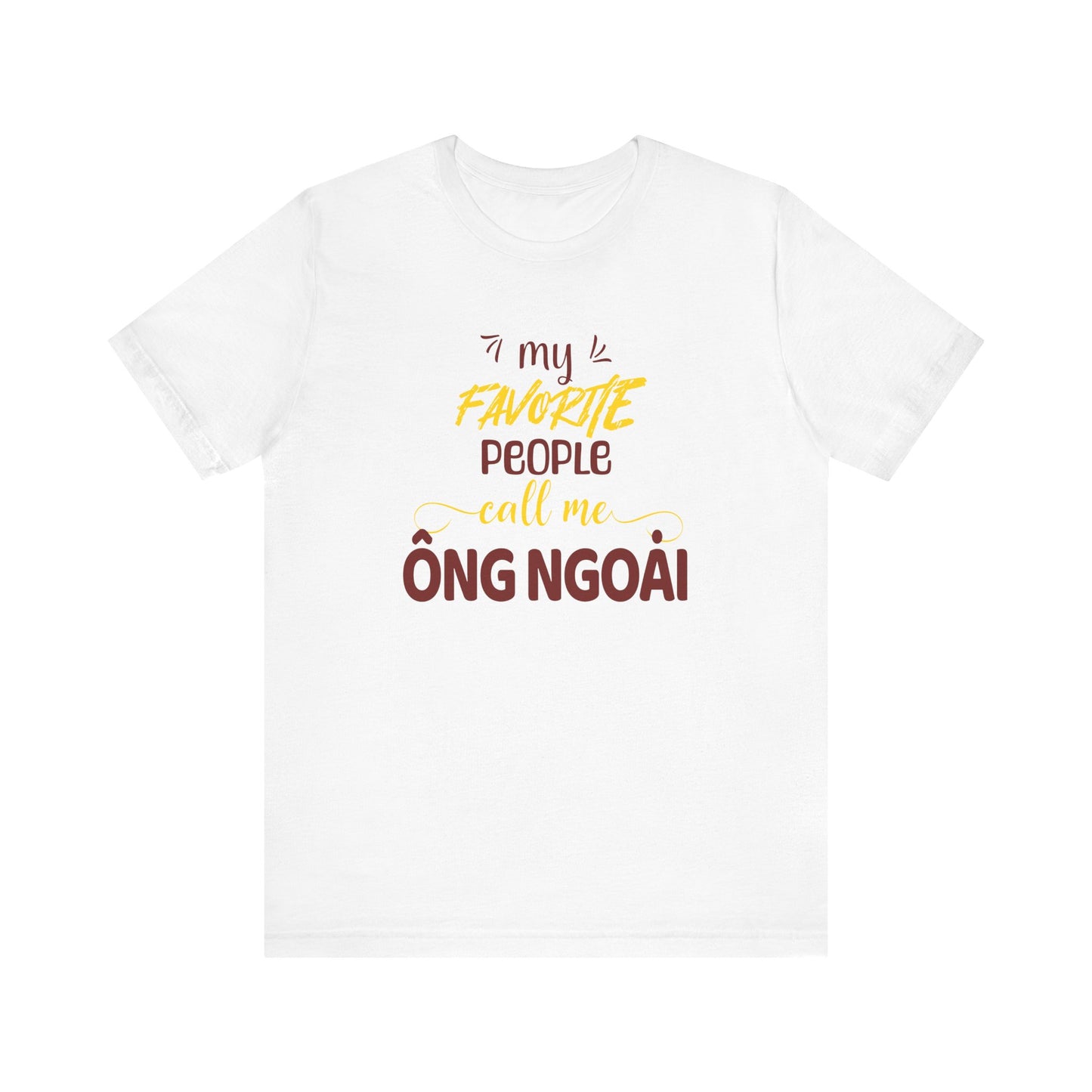 My Favorite People Call Me Grandpa | Vietnamese Ong Ngoai | Unisex Jersey Cotton Tee