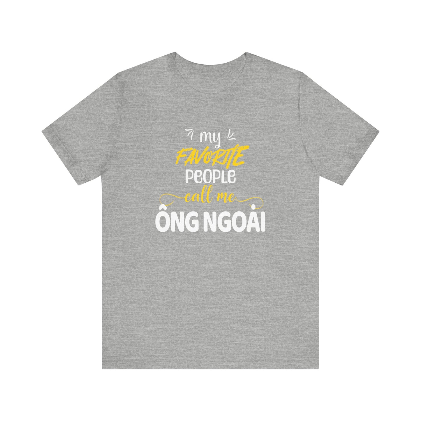 My Favorite People Call Me Grandpa | Vietnamese Ong Ngoai | Unisex Jersey Cotton Tee