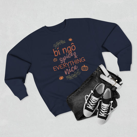 Pumpkin (Bi Ngo) Spice & Everything Nice | Vietnamese | Unisex Premium Crewneck Sweatshirt