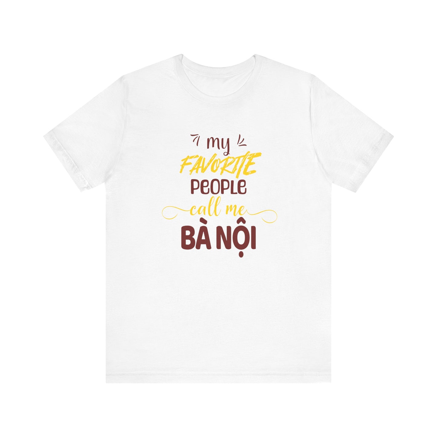 My Favorite People Call Me Grandma | Vietnamese Ba Noi | Unisex Jersey Cotton Tee