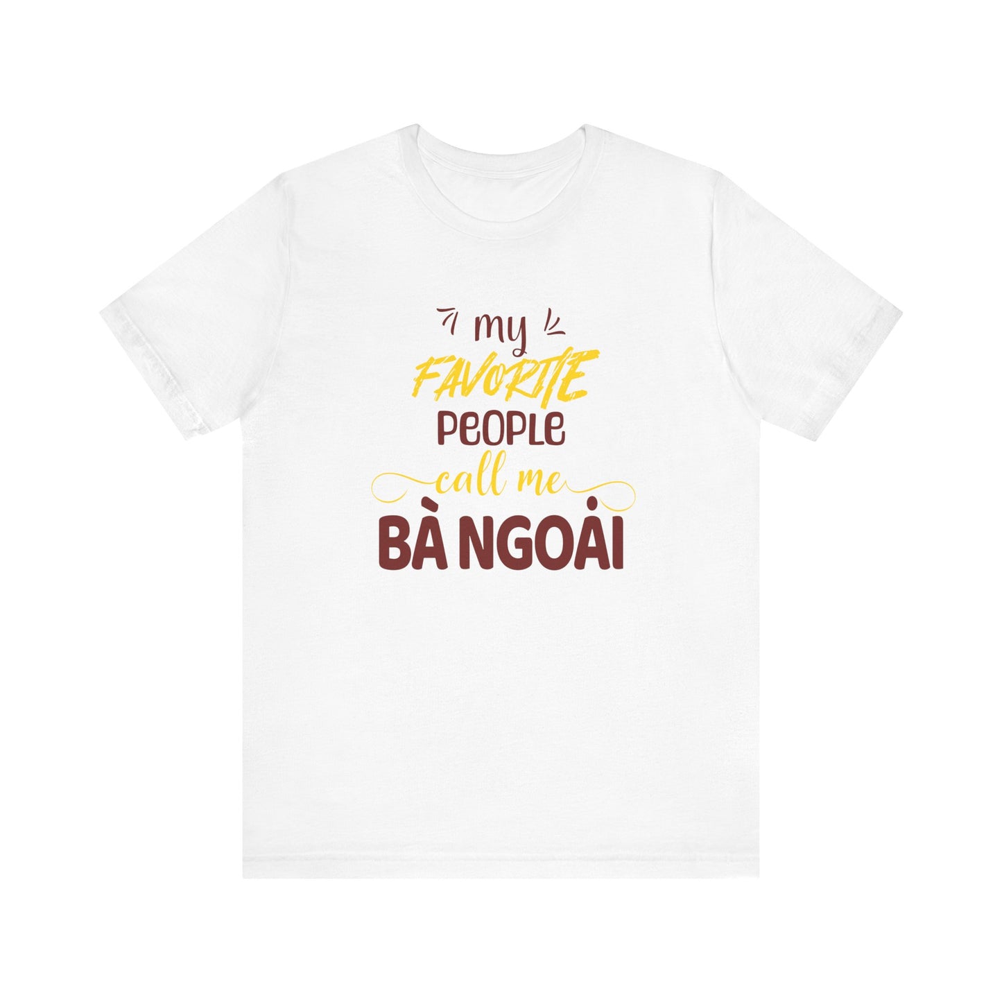 My Favorite People Call Me Grandma | Vietnamese Ba Ngoai | Unisex Jersey Cotton Tee