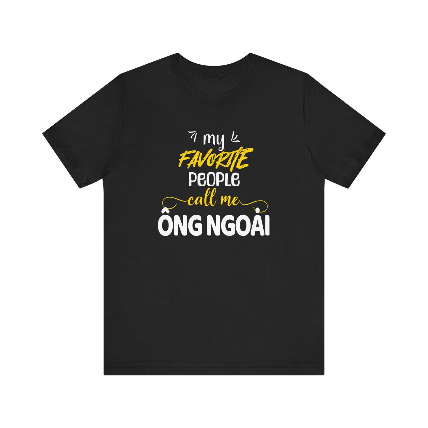 My Favorite People Call Me Grandpa | Vietnamese Ong Ngoai | Unisex Jersey Cotton Tee